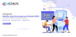 Enterprise Mobile App Development Guide 2022